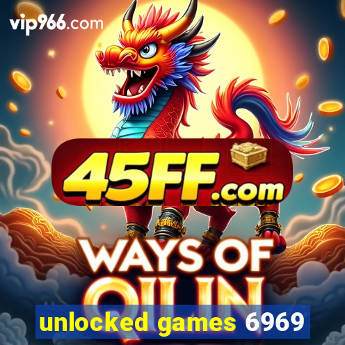 unlocked games 6969